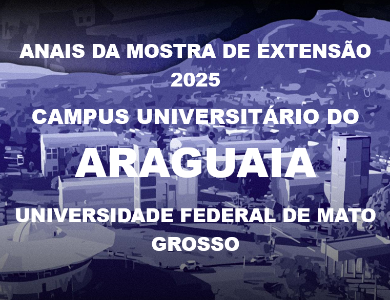 					Visualizar v. 1 n. 1 (2025): Anais da Mostra de Extensão 2025 Campus Universitário do Araguaia Universidade Federal de Mato Grosso
				